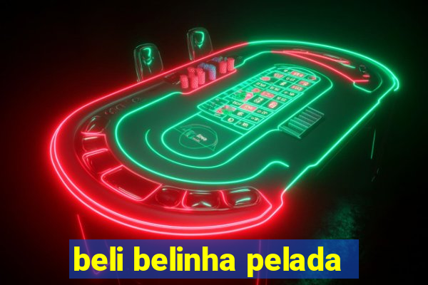 beli belinha pelada